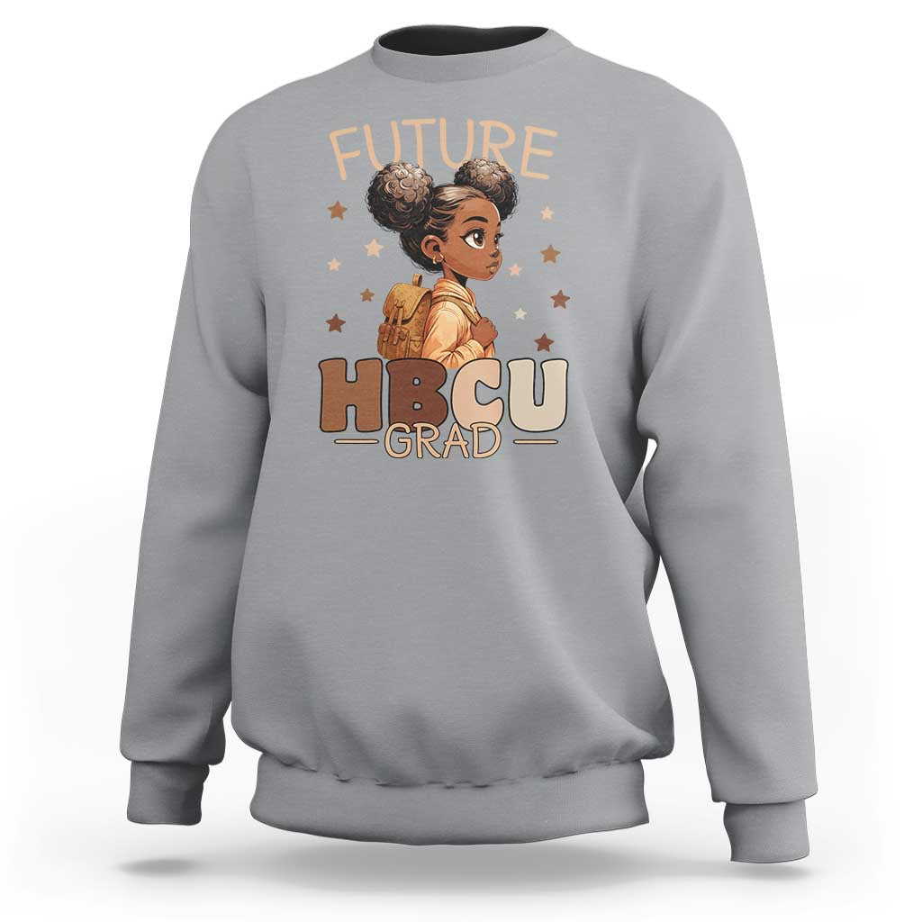 Future HBCU Grad Black Girl Sweatshirt College Bound Pride Black Excellence Supporters