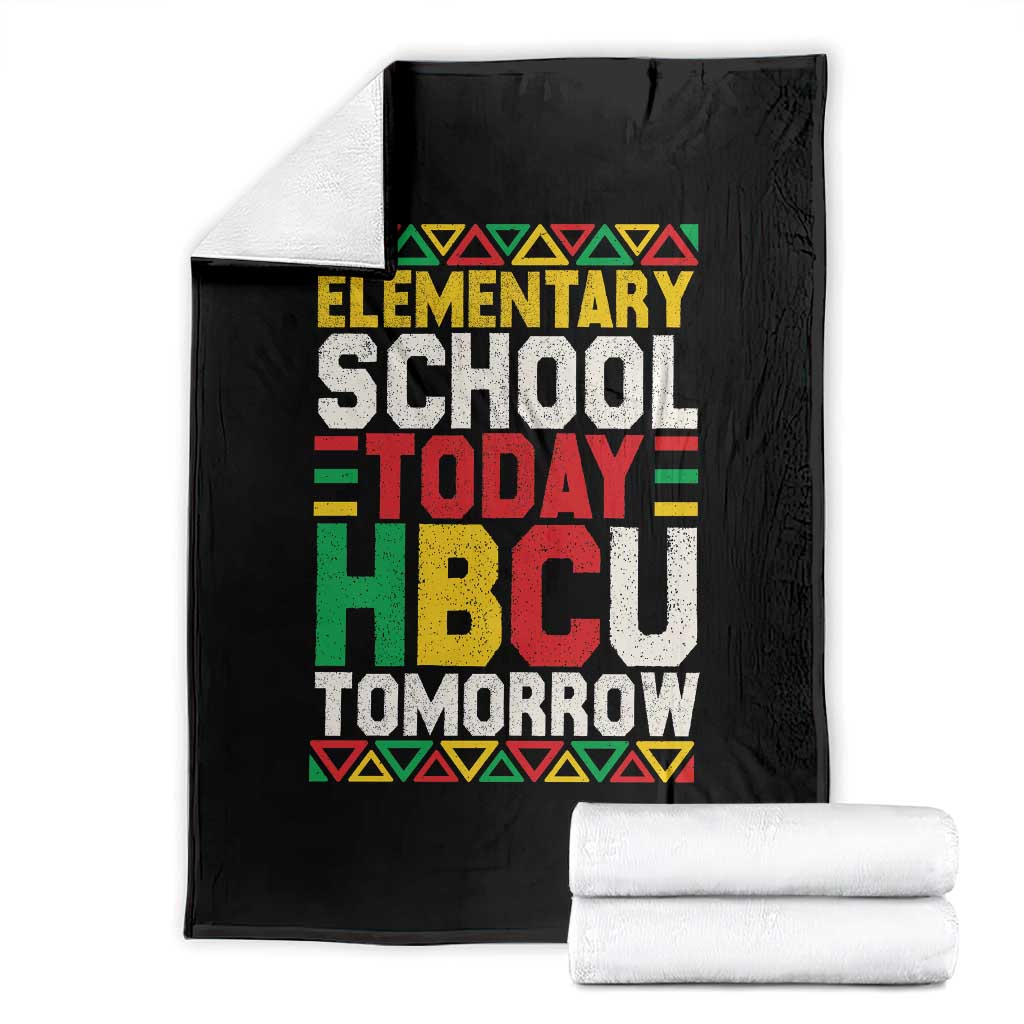 Elementary School Today HBCU Tomorrow Throw Blanket Black Pride College Bound Motivation
