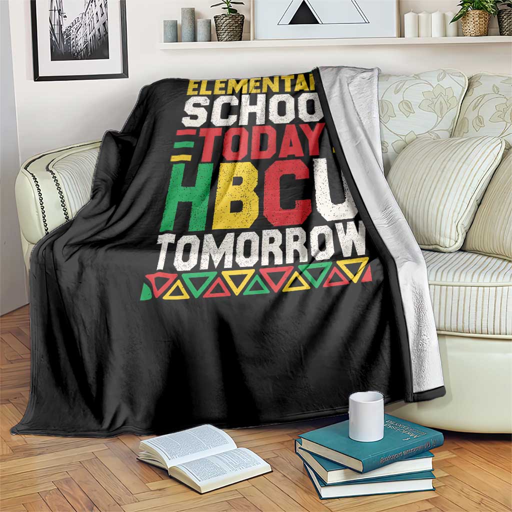 Elementary School Today HBCU Tomorrow Throw Blanket Black Pride College Bound Motivation