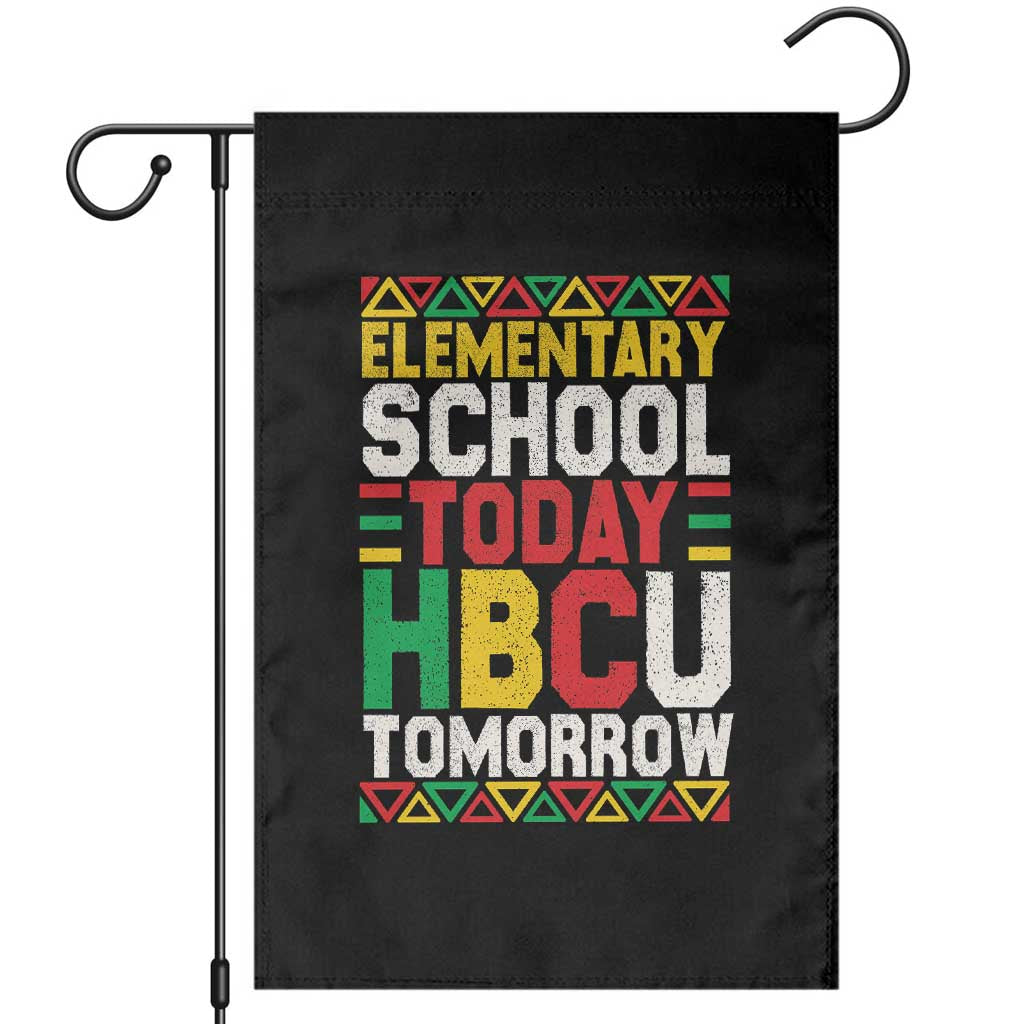Elementary School Today HBCU Tomorrow Garden Flag Black Pride College Bound Motivation