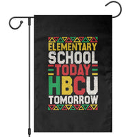 Elementary School Today HBCU Tomorrow Garden Flag Black Pride College Bound Motivation