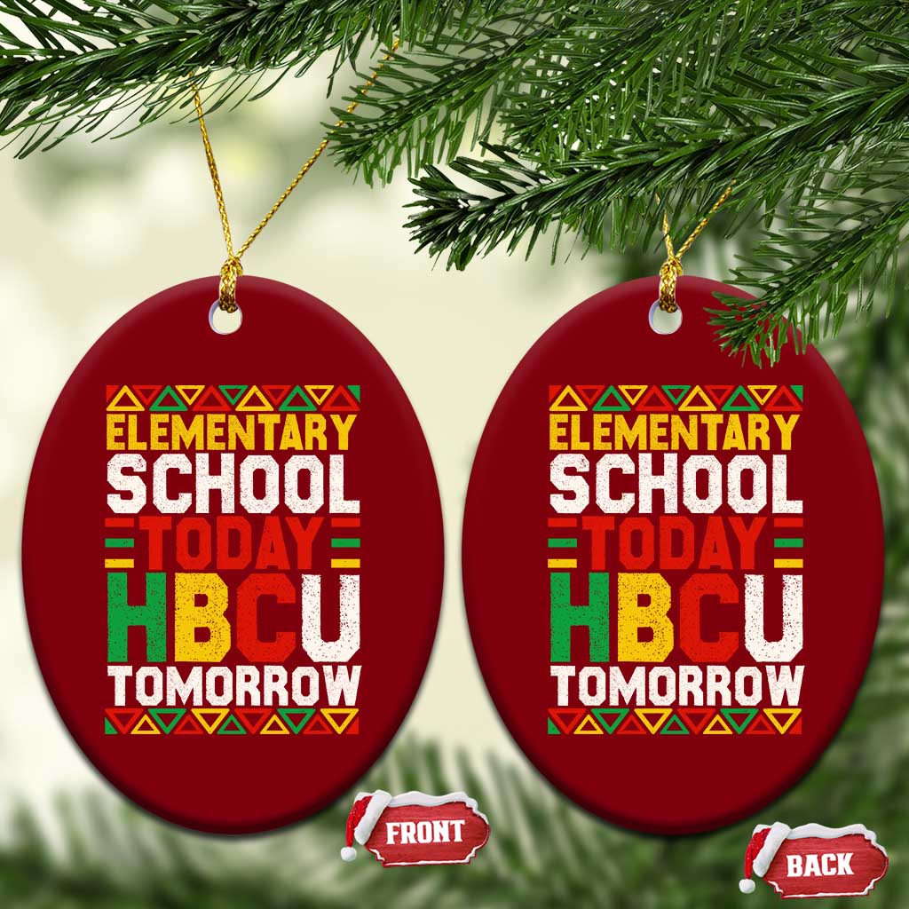 Elementary School Today HBCU Tomorrow Ceramic Ornament Black Pride College Bound Motivation