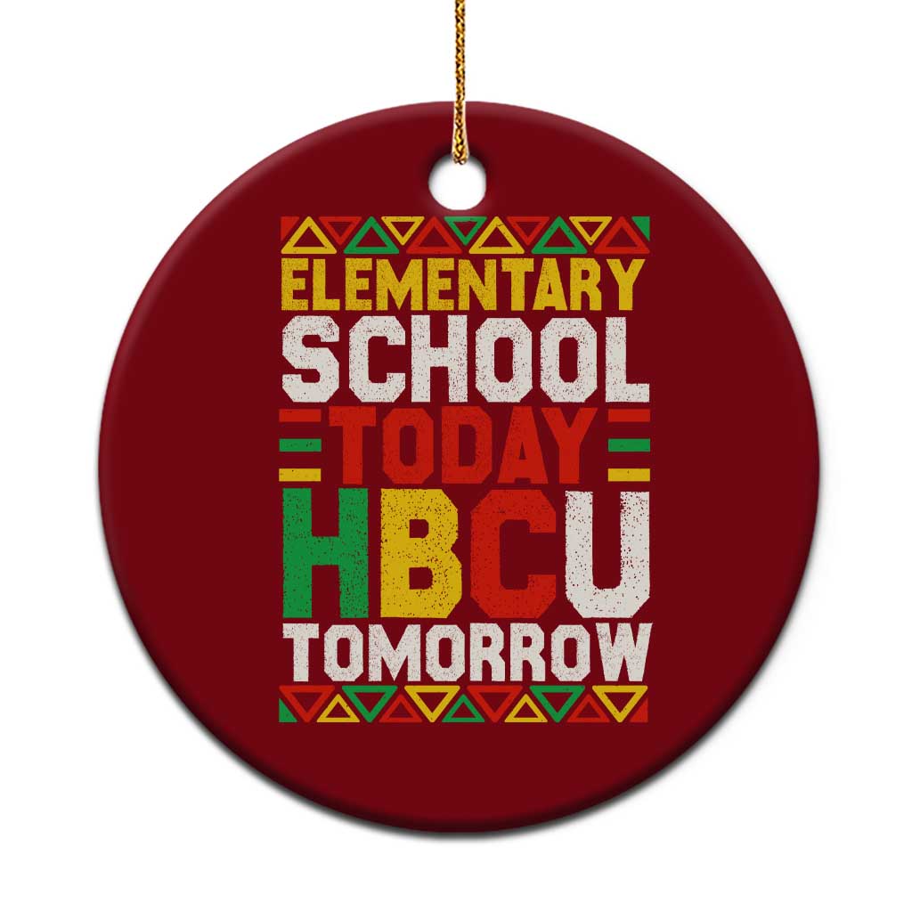 Elementary School Today HBCU Tomorrow Ceramic Ornament Black Pride College Bound Motivation
