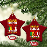 Elementary School Today HBCU Tomorrow Ceramic Ornament Black Pride College Bound Motivation