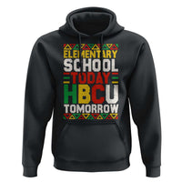 Elementary School Today HBCU Tomorrow Hoodie Black Pride College Bound Motivation