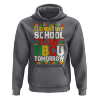 Elementary School Today HBCU Tomorrow Hoodie Black Pride College Bound Motivation