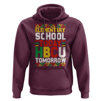 Elementary School Today HBCU Tomorrow Hoodie Black Pride College Bound Motivation