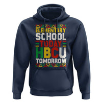 Elementary School Today HBCU Tomorrow Hoodie Black Pride College Bound Motivation