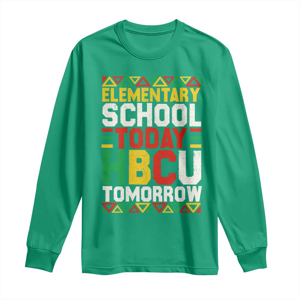 Elementary School Today HBCU Tomorrow Long Sleeve Shirt Black Pride College Bound Motivation