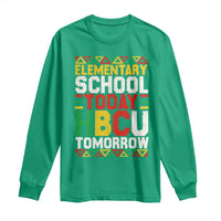 Elementary School Today HBCU Tomorrow Long Sleeve Shirt Black Pride College Bound Motivation