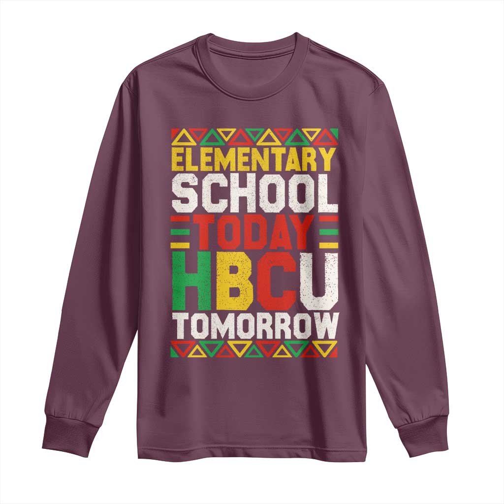 Elementary School Today HBCU Tomorrow Long Sleeve Shirt Black Pride College Bound Motivation