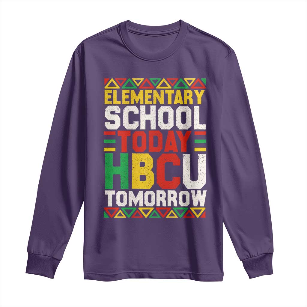 Elementary School Today HBCU Tomorrow Long Sleeve Shirt Black Pride College Bound Motivation