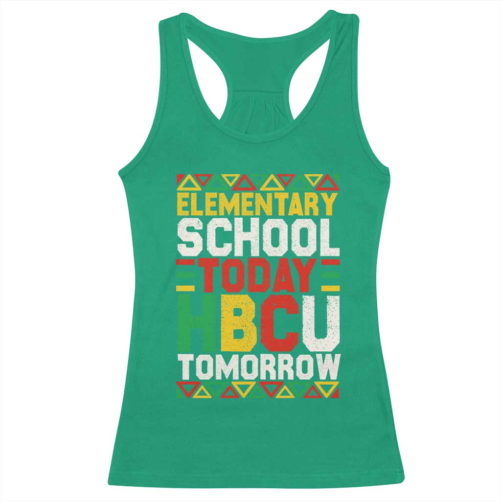 Elementary School Today HBCU Tomorrow Racerback Tank Top Black Pride College Bound Motivation