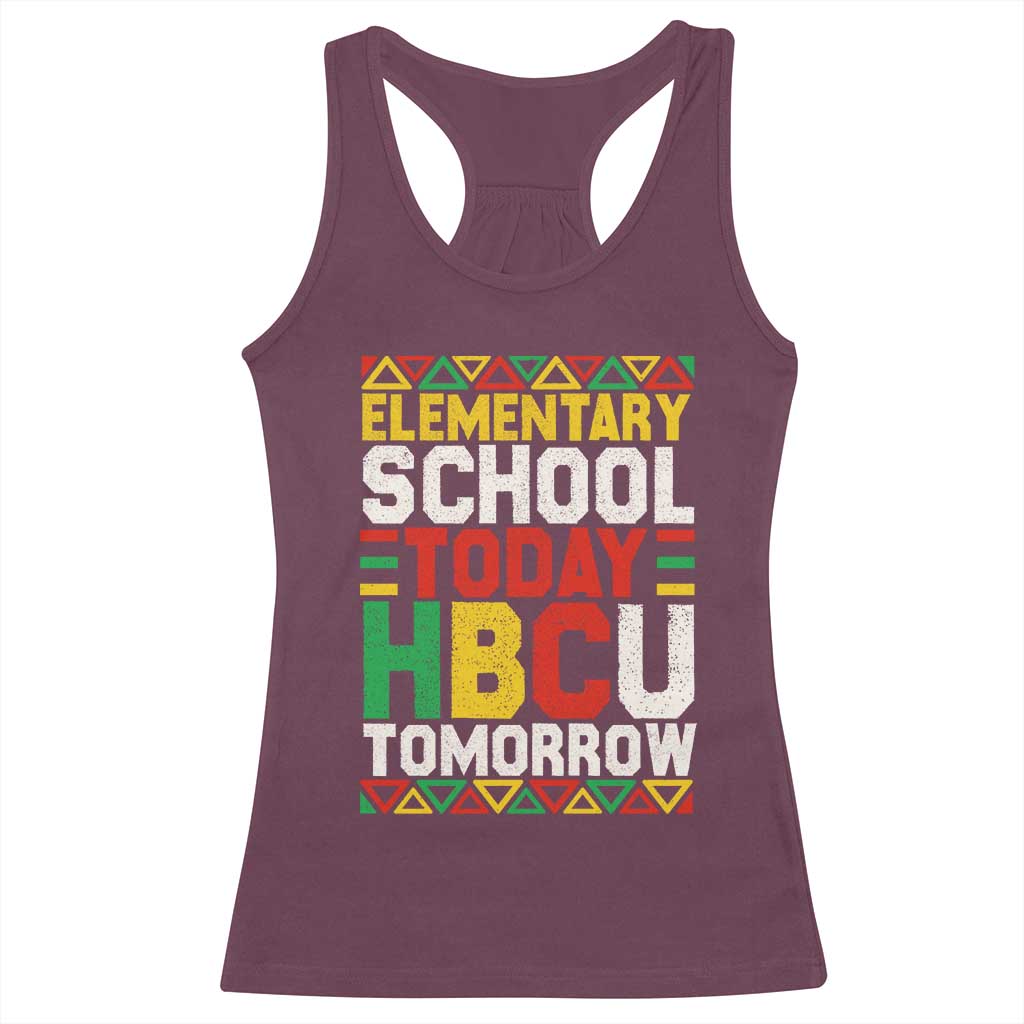 Elementary School Today HBCU Tomorrow Racerback Tank Top Black Pride College Bound Motivation