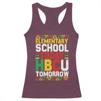 Elementary School Today HBCU Tomorrow Racerback Tank Top Black Pride College Bound Motivation