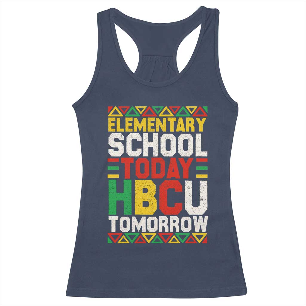 Elementary School Today HBCU Tomorrow Racerback Tank Top Black Pride College Bound Motivation
