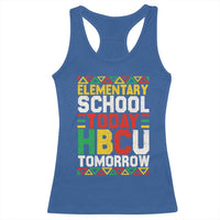 Elementary School Today HBCU Tomorrow Racerback Tank Top Black Pride College Bound Motivation