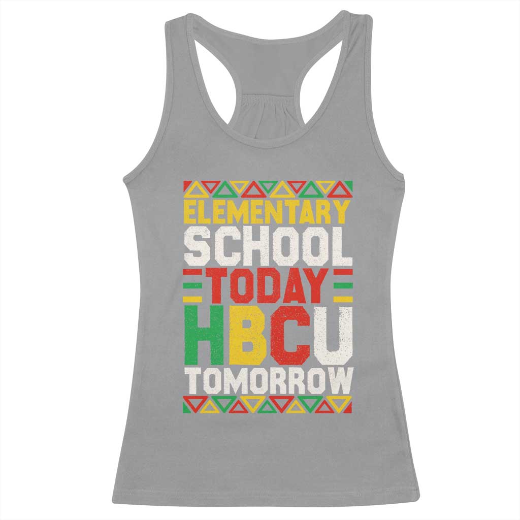 Elementary School Today HBCU Tomorrow Racerback Tank Top Black Pride College Bound Motivation