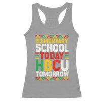 Elementary School Today HBCU Tomorrow Racerback Tank Top Black Pride College Bound Motivation