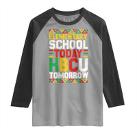 Elementary School Today HBCU Tomorrow Raglan Shirt Black Pride College Bound Motivation
