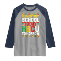 Elementary School Today HBCU Tomorrow Raglan Shirt Black Pride College Bound Motivation