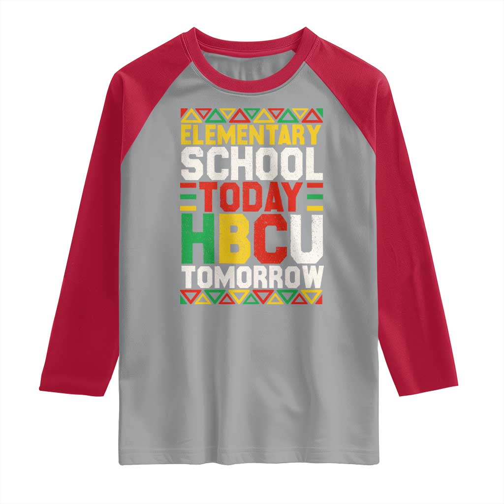 Elementary School Today HBCU Tomorrow Raglan Shirt Black Pride College Bound Motivation