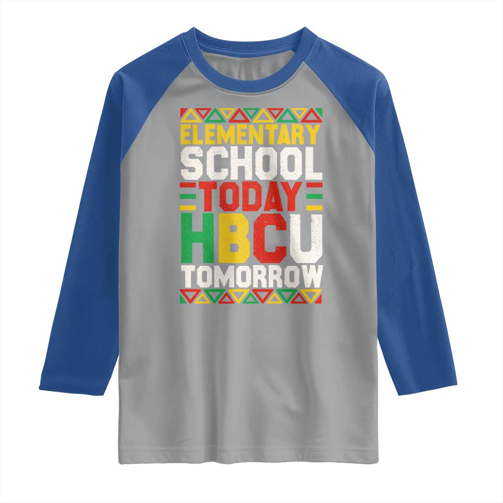 Elementary School Today HBCU Tomorrow Raglan Shirt Black Pride College Bound Motivation