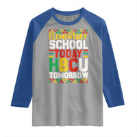 Elementary School Today HBCU Tomorrow Raglan Shirt Black Pride College Bound Motivation