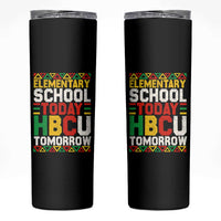 Elementary School Today HBCU Tomorrow Skinny Tumbler Black Pride College Bound Motivation