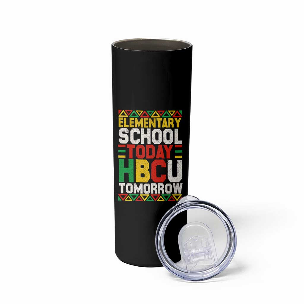 Elementary School Today HBCU Tomorrow Skinny Tumbler Black Pride College Bound Motivation