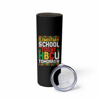 Elementary School Today HBCU Tomorrow Skinny Tumbler Black Pride College Bound Motivation