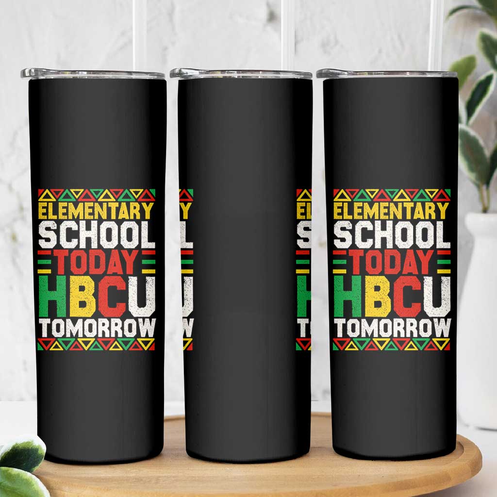 Elementary School Today HBCU Tomorrow Skinny Tumbler Black Pride College Bound Motivation