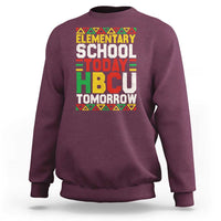 Elementary School Today HBCU Tomorrow Sweatshirt Black Pride College Bound Motivation