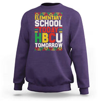Elementary School Today HBCU Tomorrow Sweatshirt Black Pride College Bound Motivation