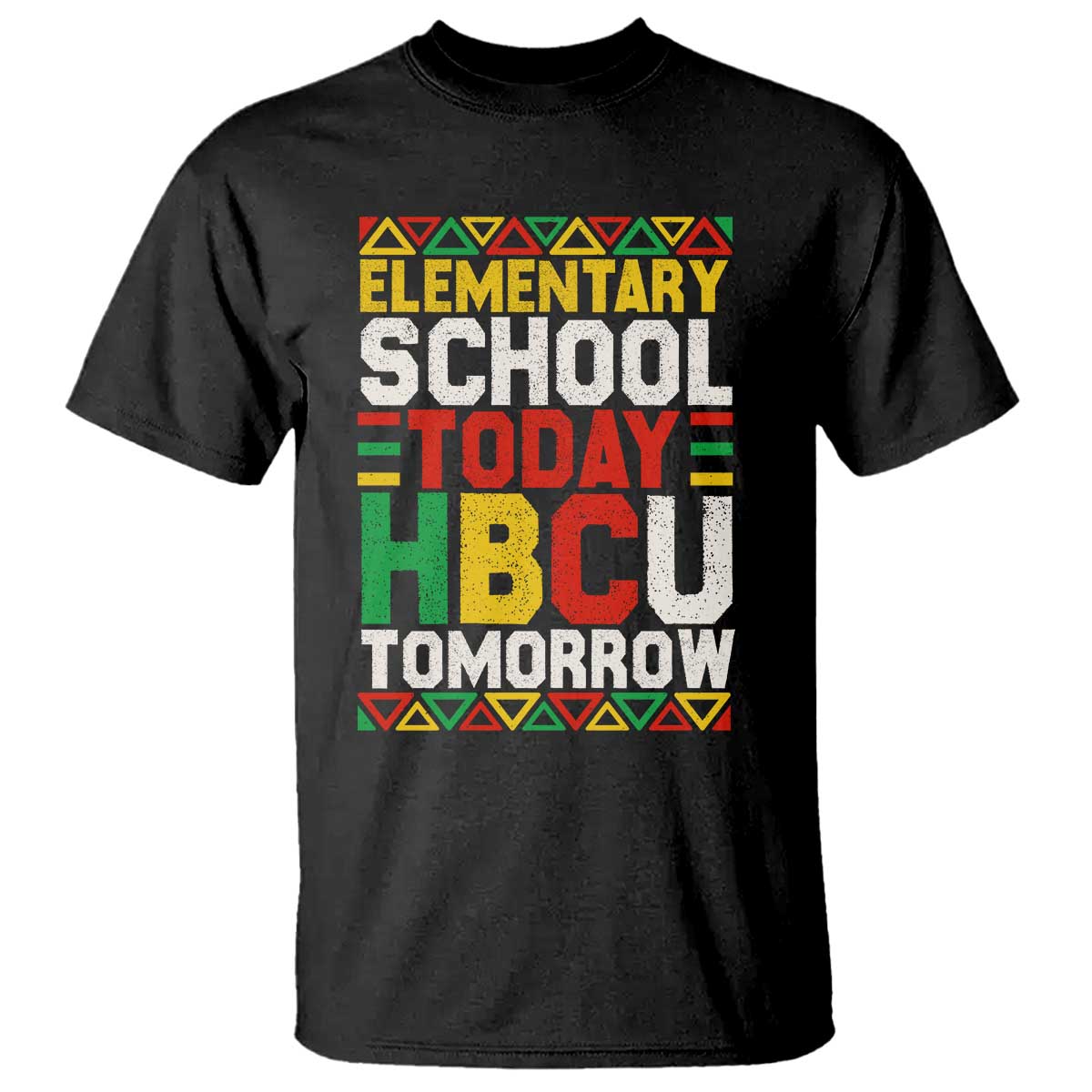 Elementary School Today HBCU Tomorrow T Shirt Black Pride College Bound Motivation