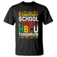 Elementary School Today HBCU Tomorrow T Shirt Black Pride College Bound Motivation