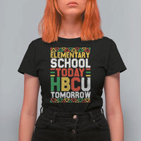 Elementary School Today HBCU Tomorrow T Shirt For Women Black Pride College Bound Motivation