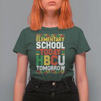 Elementary School Today HBCU Tomorrow T Shirt For Women Black Pride College Bound Motivation