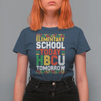 Elementary School Today HBCU Tomorrow T Shirt For Women Black Pride College Bound Motivation