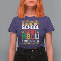 Elementary School Today HBCU Tomorrow T Shirt For Women Black Pride College Bound Motivation