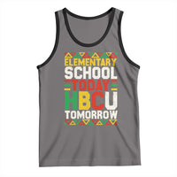 Elementary School Today HBCU Tomorrow Tank Top Black Pride College Bound Motivation