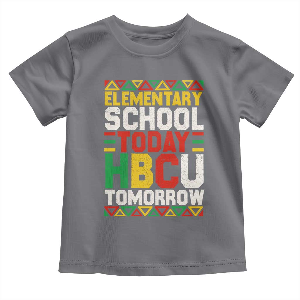Elementary School Today HBCU Tomorrow Toddler T Shirt Black Pride College Bound Motivation