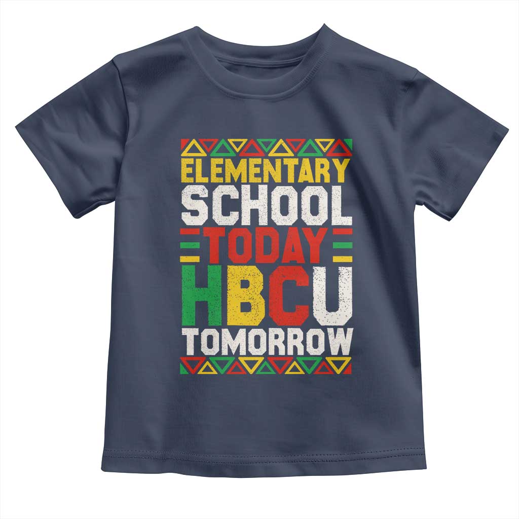 Elementary School Today HBCU Tomorrow Toddler T Shirt Black Pride College Bound Motivation