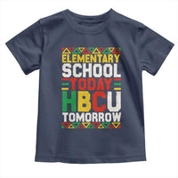 Elementary School Today HBCU Tomorrow Toddler T Shirt Black Pride College Bound Motivation
