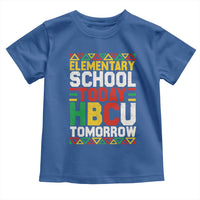 Elementary School Today HBCU Tomorrow Toddler T Shirt Black Pride College Bound Motivation