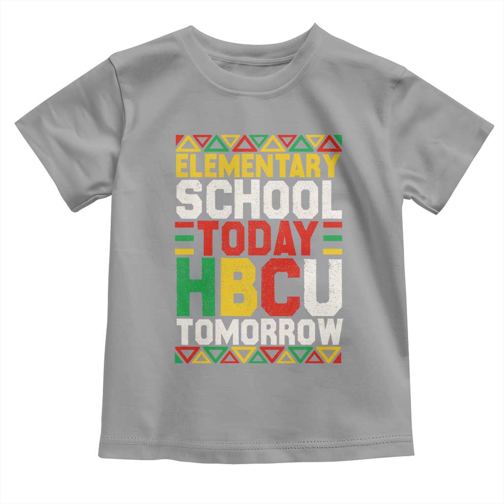 Elementary School Today HBCU Tomorrow Toddler T Shirt Black Pride College Bound Motivation