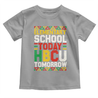 Elementary School Today HBCU Tomorrow Toddler T Shirt Black Pride College Bound Motivation