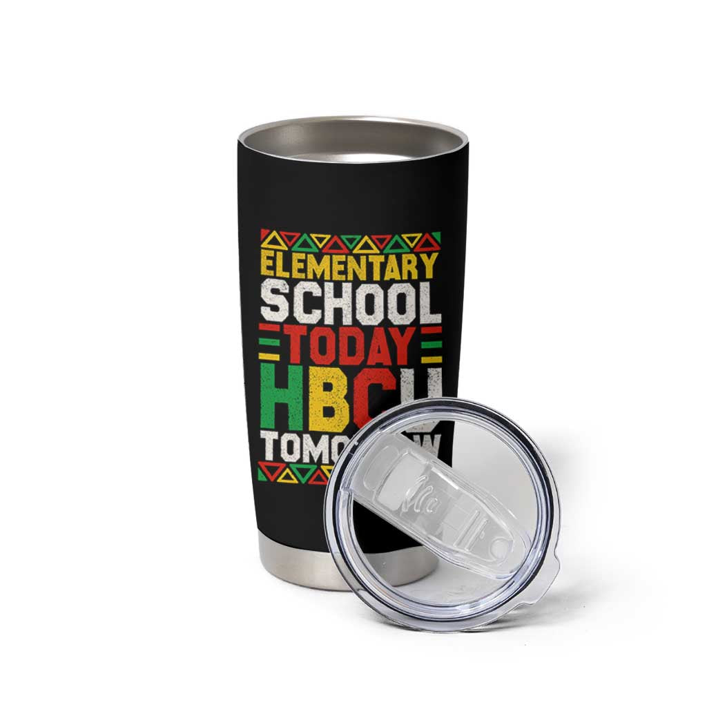 Elementary School Today HBCU Tomorrow Tumbler Cup Black Pride College Bound Motivation