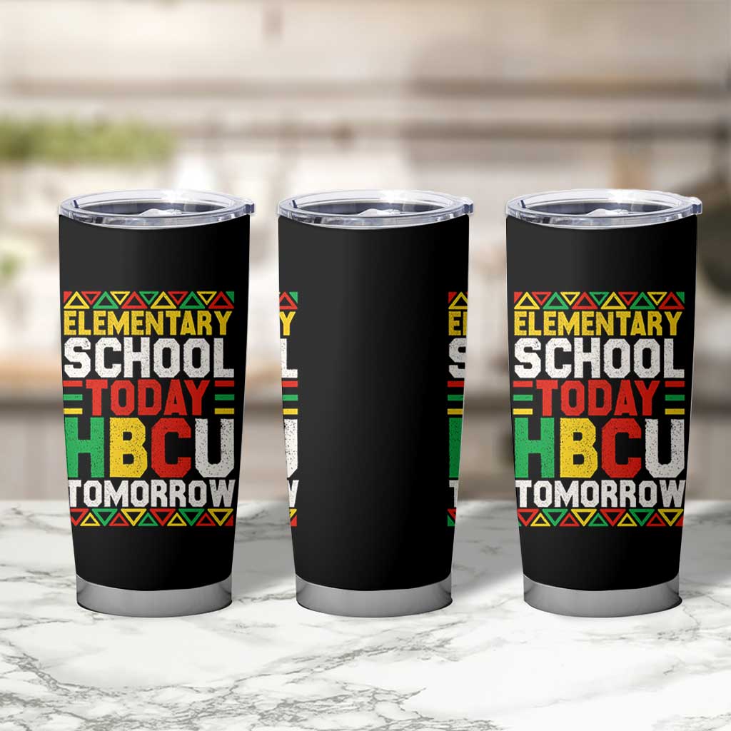 Elementary School Today HBCU Tomorrow Tumbler Cup Black Pride College Bound Motivation