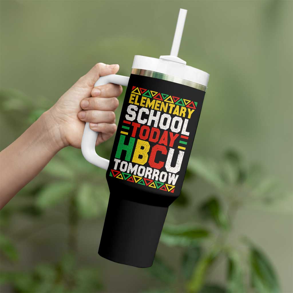 Elementary School Today HBCU Tomorrow Tumbler With Handle Black Pride College Bound Motivation